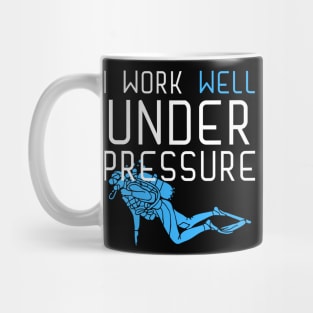 "I work well under pressure" funny text for divers Mug